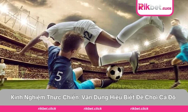 Kinh nghiệm sẽ đưa bạn tỷ lệ cao